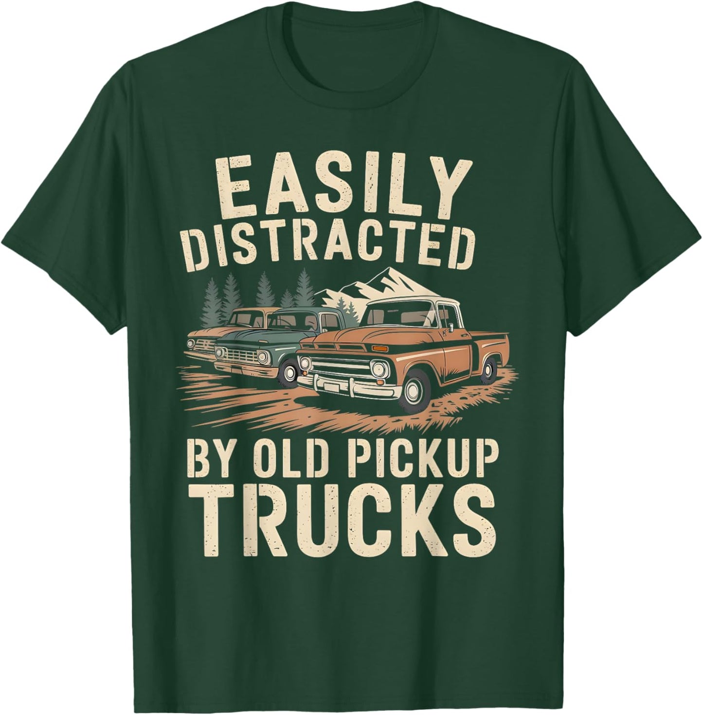 Easily Distracted By Old Pickup Trucks T-Shirt - T-Shirt | Forest