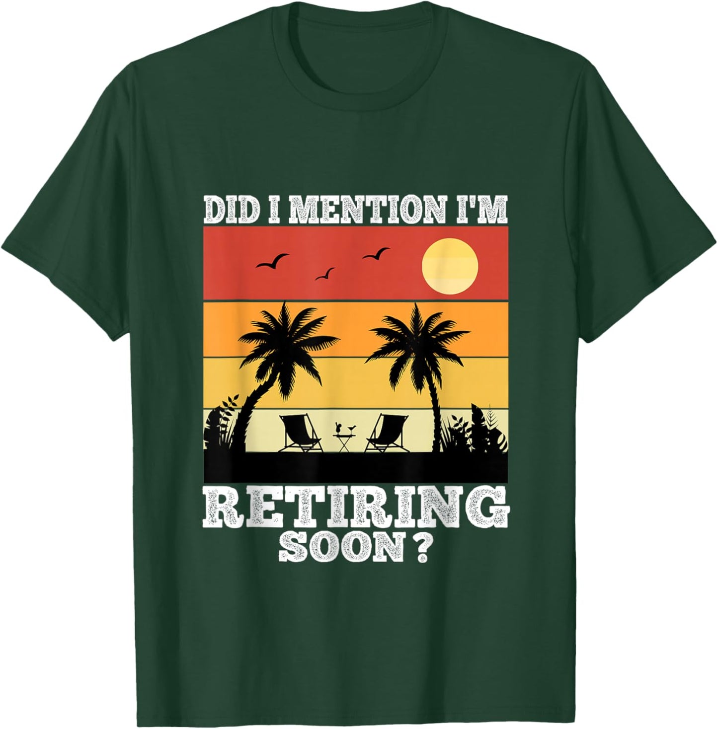 Retirement 2025 Retro Did I Mention I'm Retiring Soon Funny T-Shirt - T-Shirt | Forest