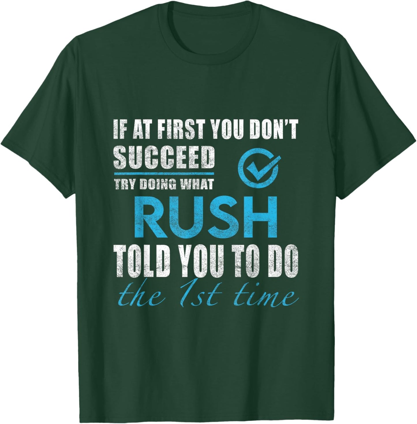 Rush Name - Try What Rush Told You To Do T-Shirt - T-Shirt | Forest