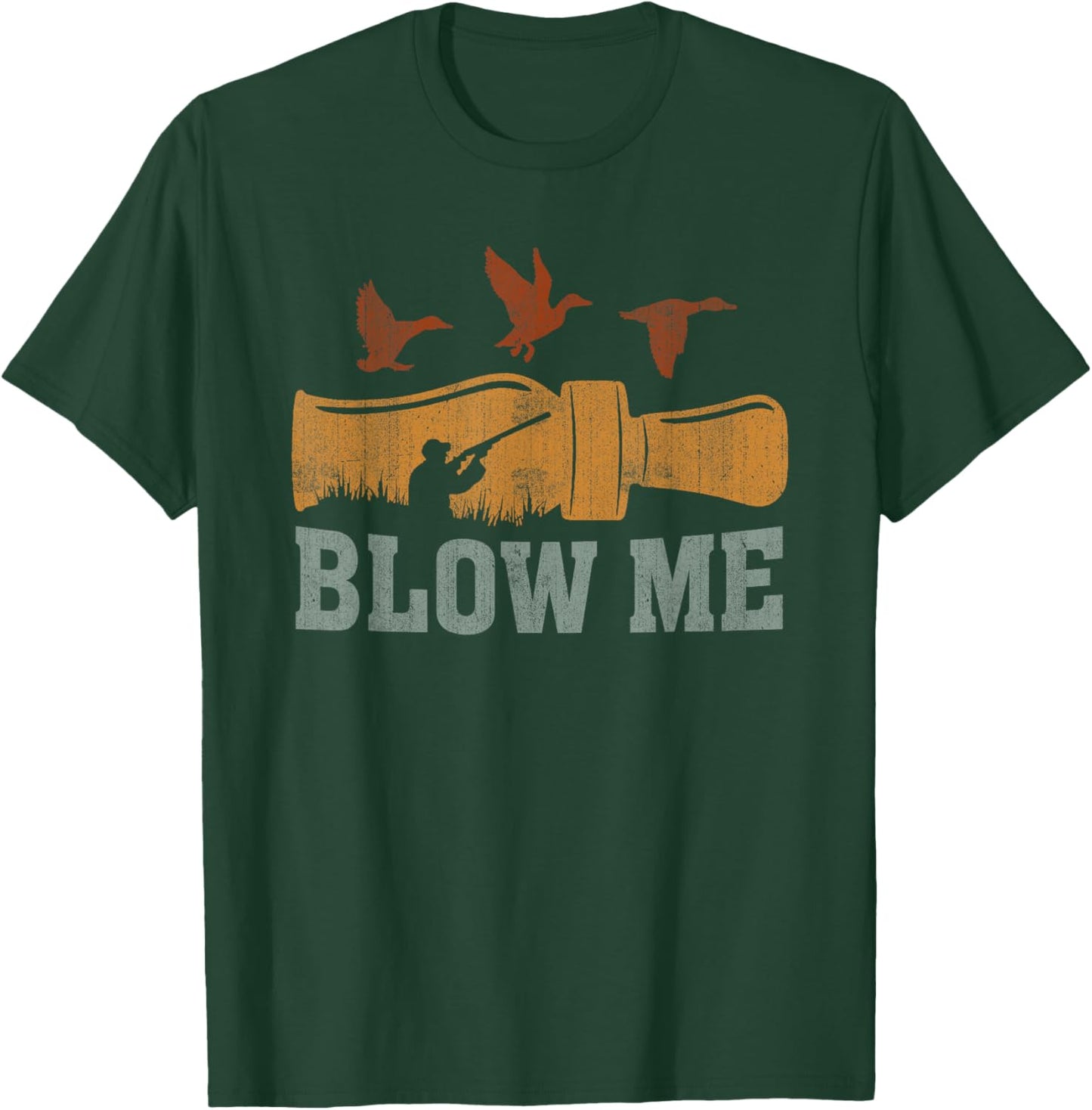 Blow Me Duck Call Waterfowl Hunter Funny Duck Hunting T-Shirt - T-Shirt | Forest