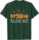 Blow Me Duck Call Waterfowl Hunter Funny Duck Hunting T-Shirt - T-Shirt | Forest