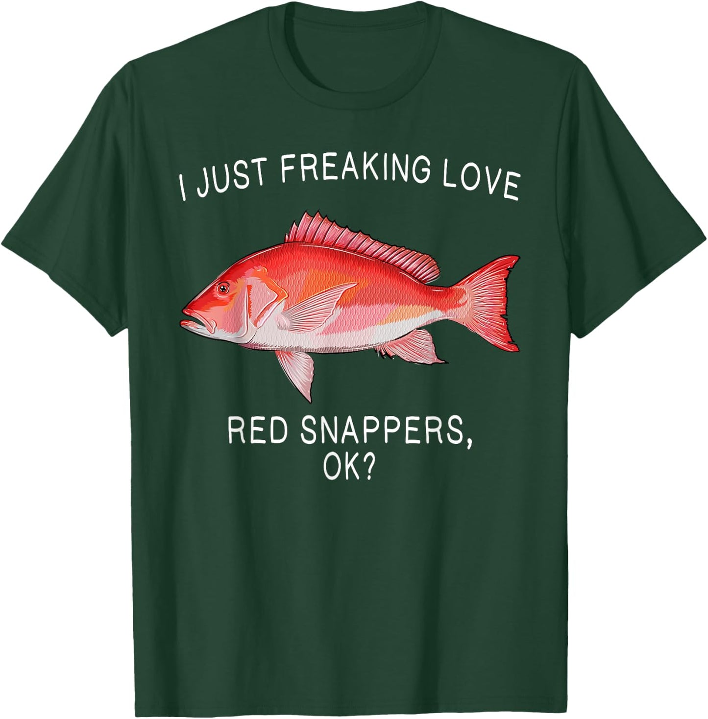 Funny I Just Freaking Love Red Snapper Ok? Saltwater Fish T-Shirt - T-Shirt | Forest