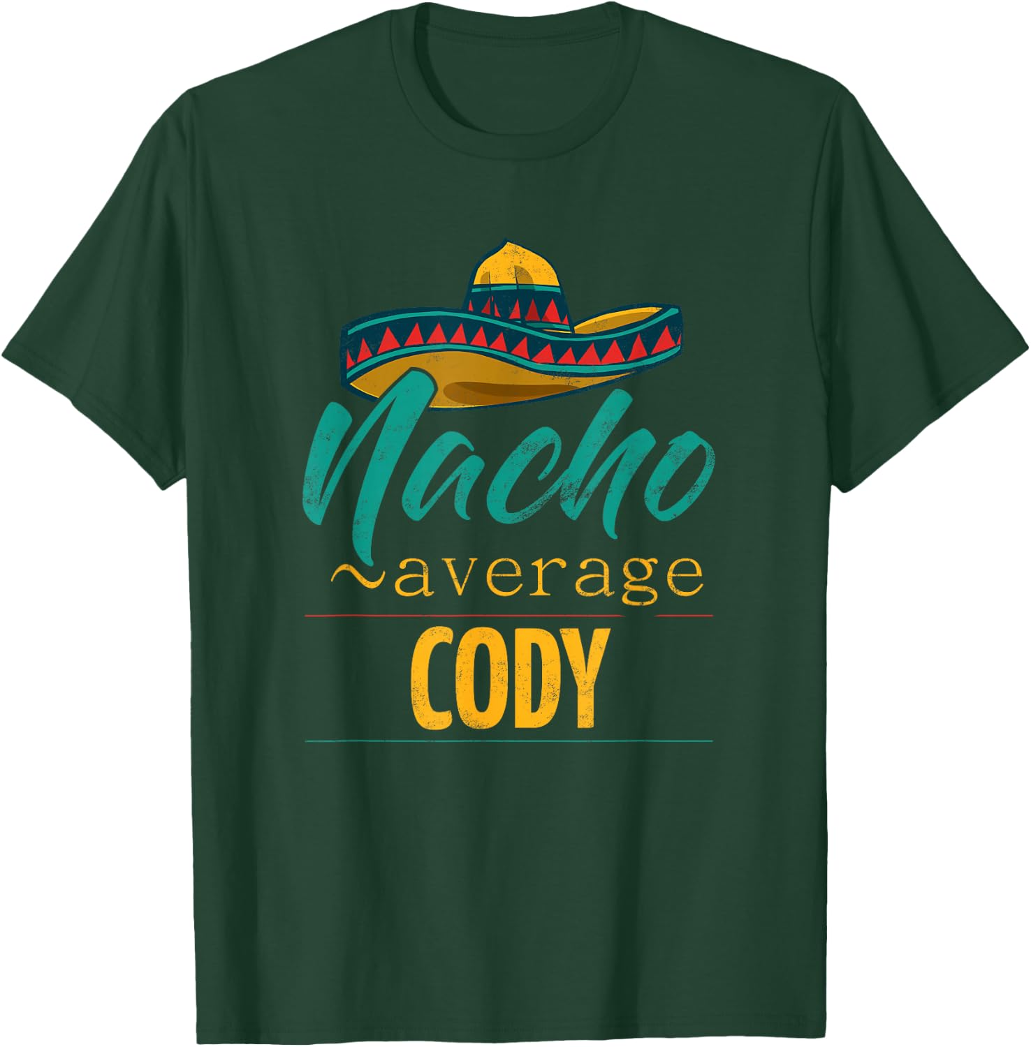 Nacho Average Cody Gift Funny Cinco De Mayo Sombrero T-Shirt - T-Shirt | Forest
