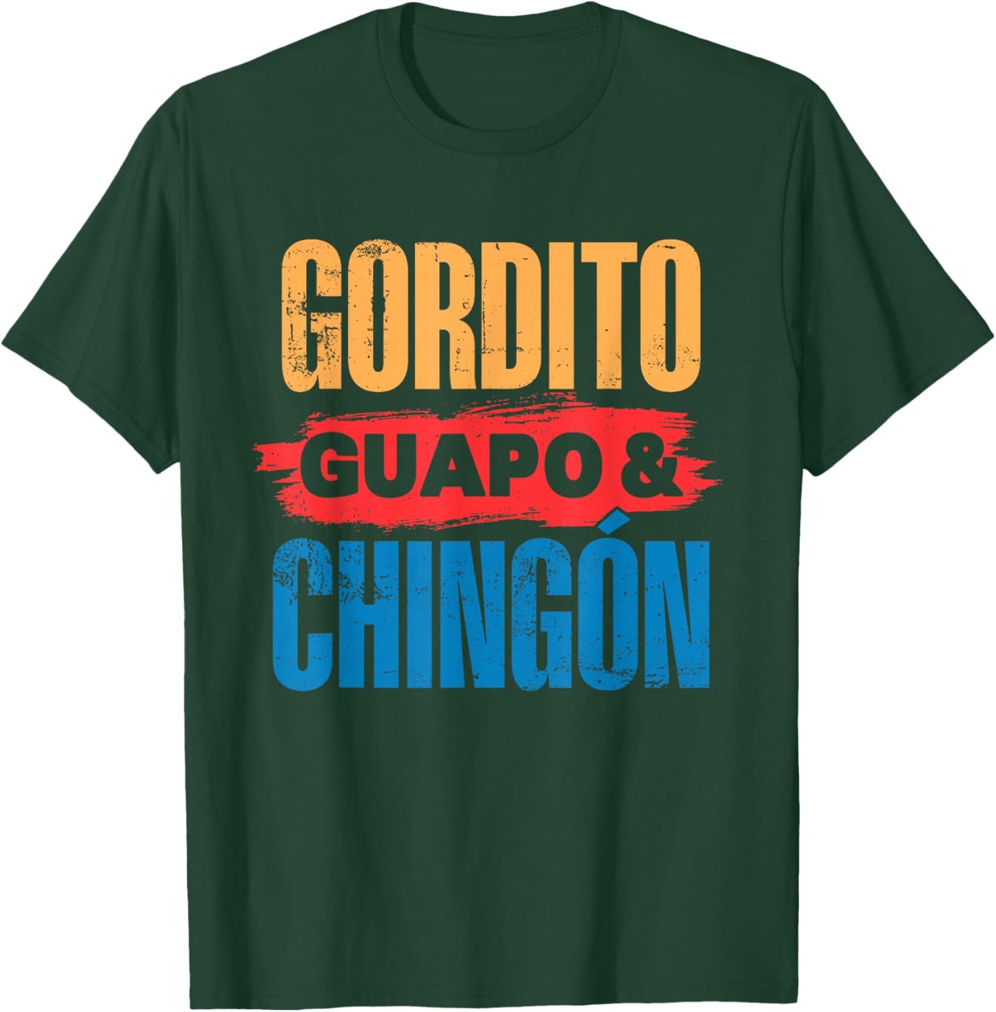 Gordito, Guapo, Chingon. Funny Mexican Latino Men T-Shirt - T-Shirt | Forest