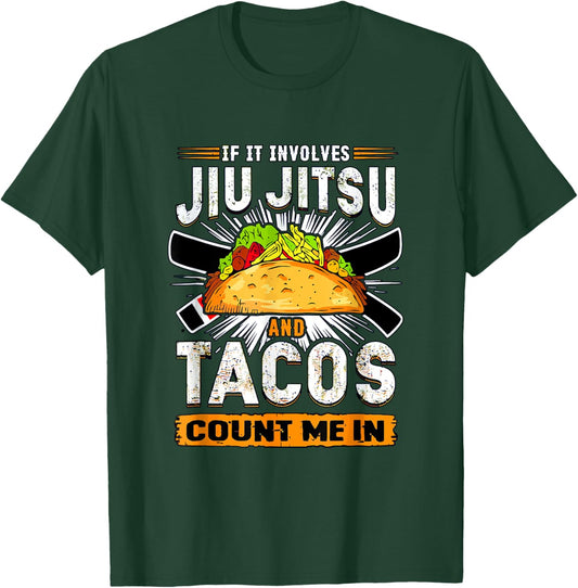 If It Involves Jiu Jitsu and Tacos Count Me In - BJJ T-Shirt - T-Shirt | Forest