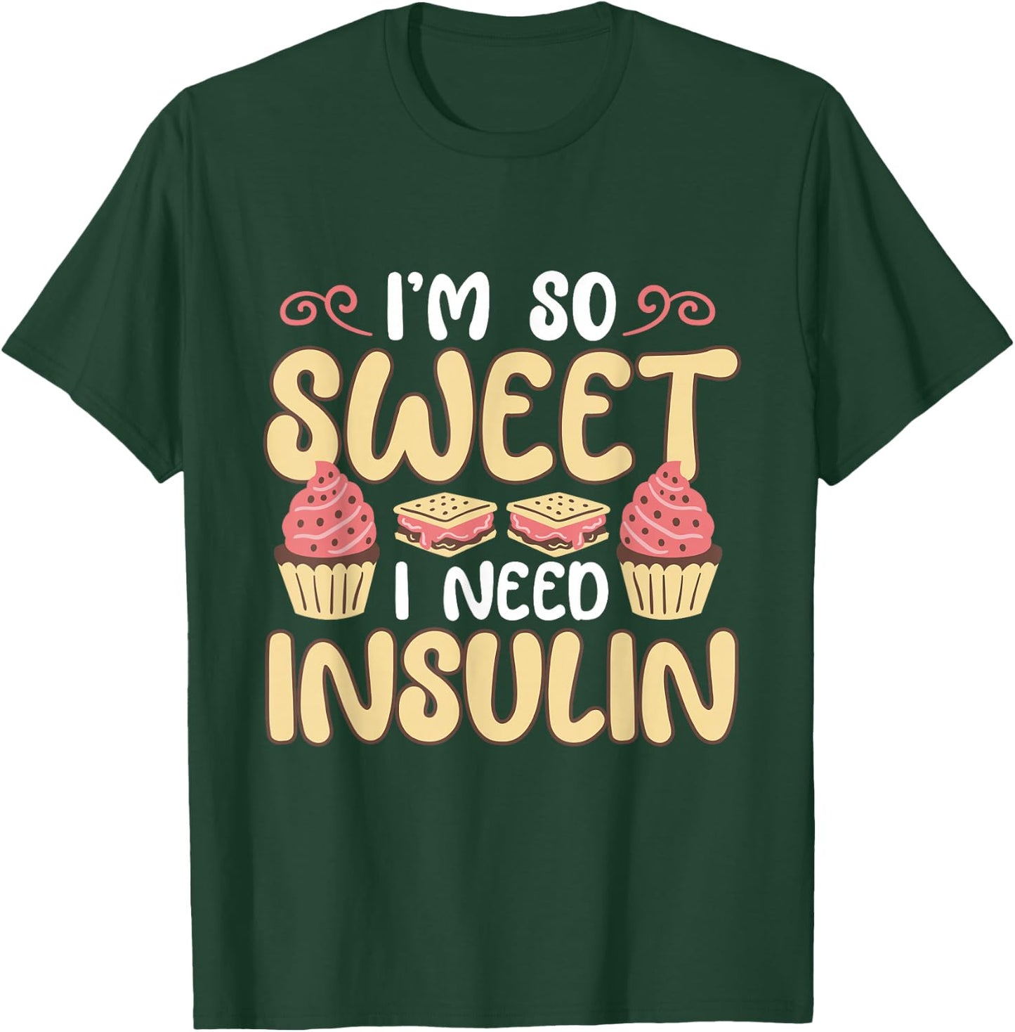I'm So Sweet I Need Insulin Diabetic Diabetes Awareness T-Shirt - T-Shirt | Forest