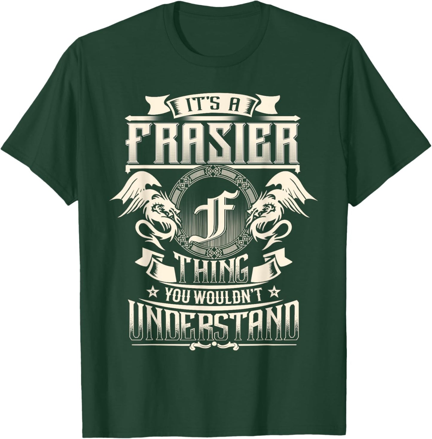 It's A FRASIER Thing You Wouldn't Understand Family Name T-Shirt - T-Shirt | Forest