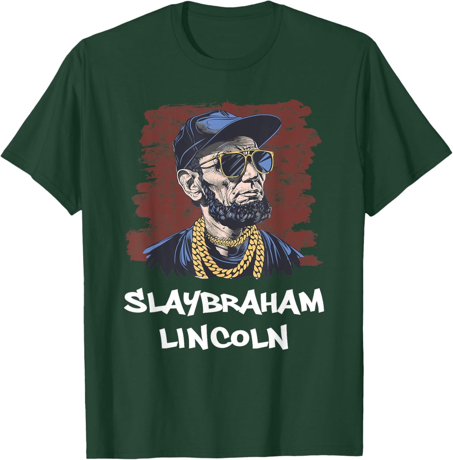 Slaybraham Lincoln Funny USA President Abraham Slay T-Shirt - T-Shirt | Forest