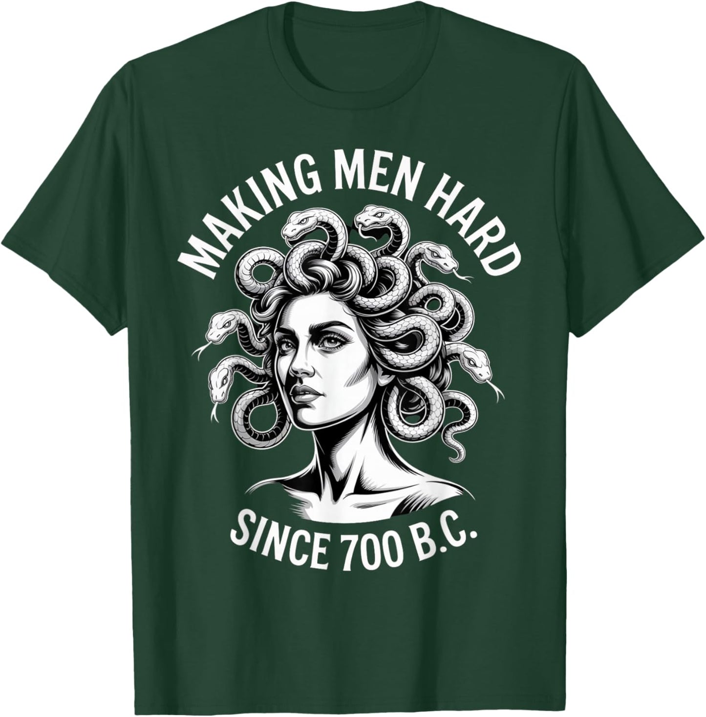 Making Men Hard Since 700 BC Medusa Greek Myth Gorgon T-Shirt - T-Shirt | Forest