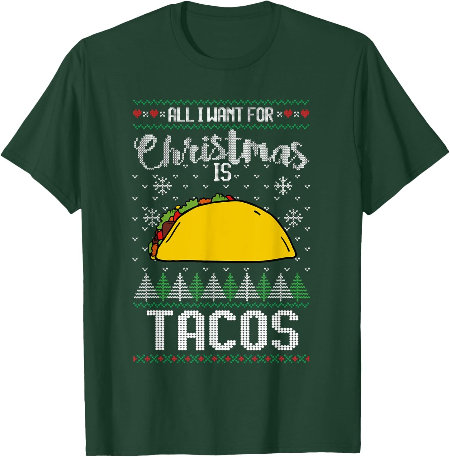 Ugly Xmas Taco Lover Gift All I Want for Christmas Is Tacos T-Shirt - T-Shirt | Forest