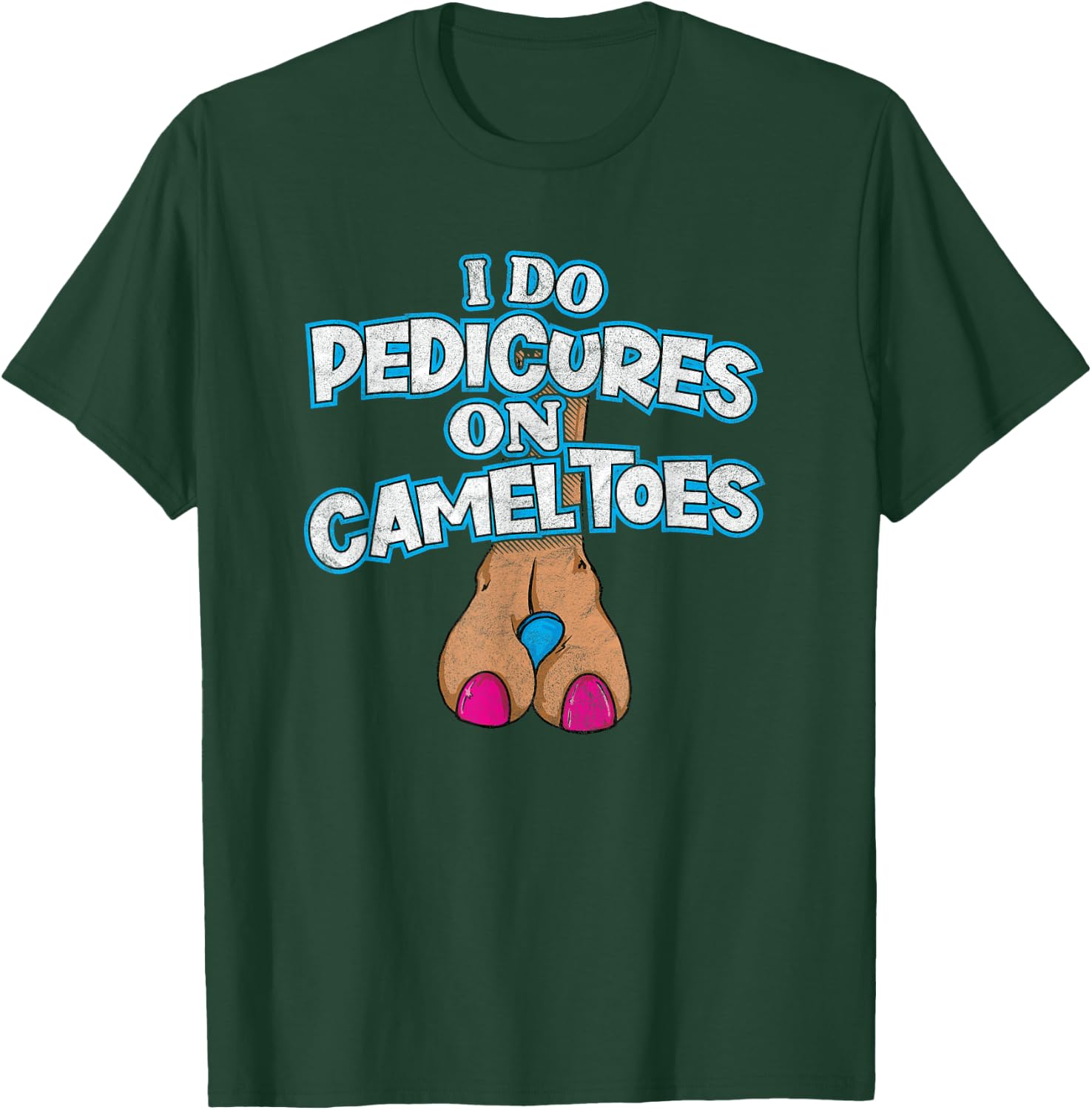 I DO PEDICURES ON CAMEL TOES retro distressed funny flirting T-Shirt - T-Shirt | Forest