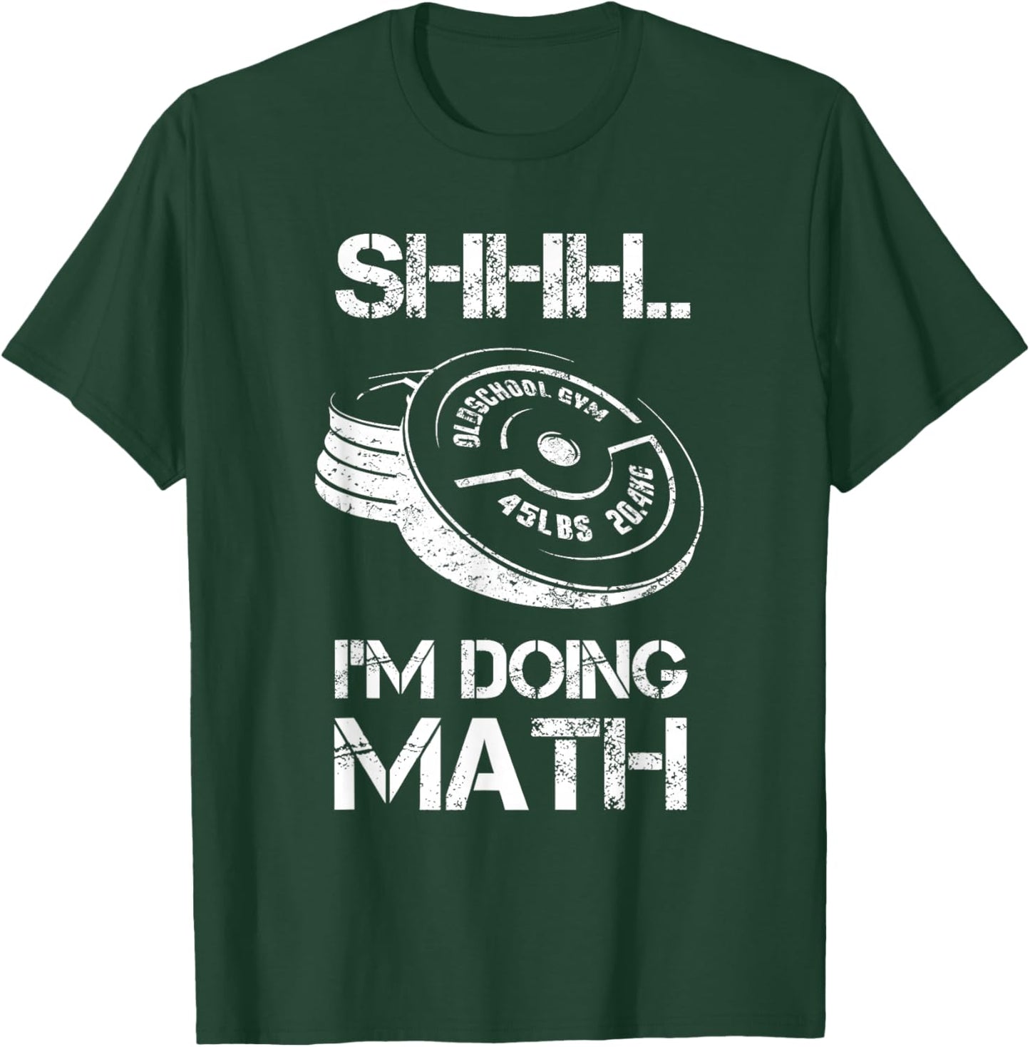 Shhh I'm Doing Math Funny Weight Lifting Workout Training T-Shirt - T-Shirt | Forest