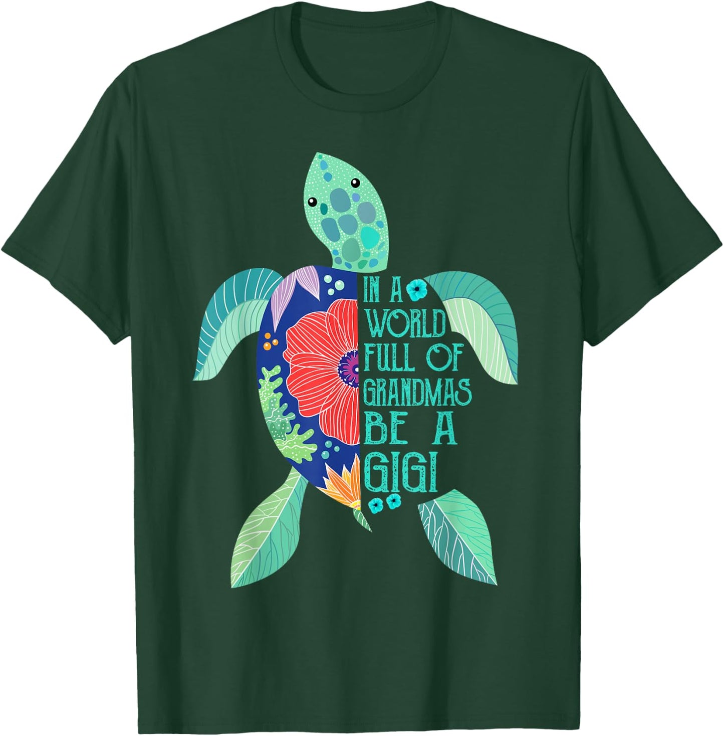 Turtle Be A Gigi Shirt- in A World Full of Grandmas T-Shirt - T-Shirt | Forest