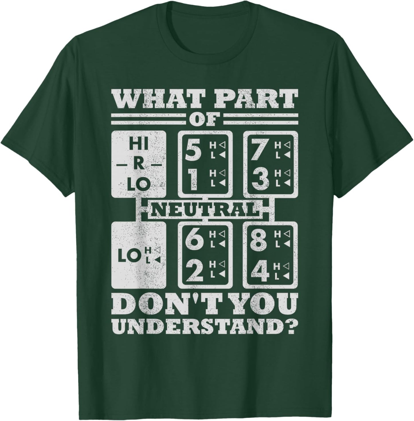 What Part Of Truck Gear Don't You Understand Trucker Driver T-Shirt - T-Shirt | Forest