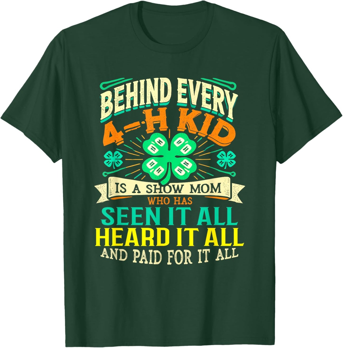 Behind Every 4-H Kid Is Show Mom T-Shirt - T-Shirt | Forest
