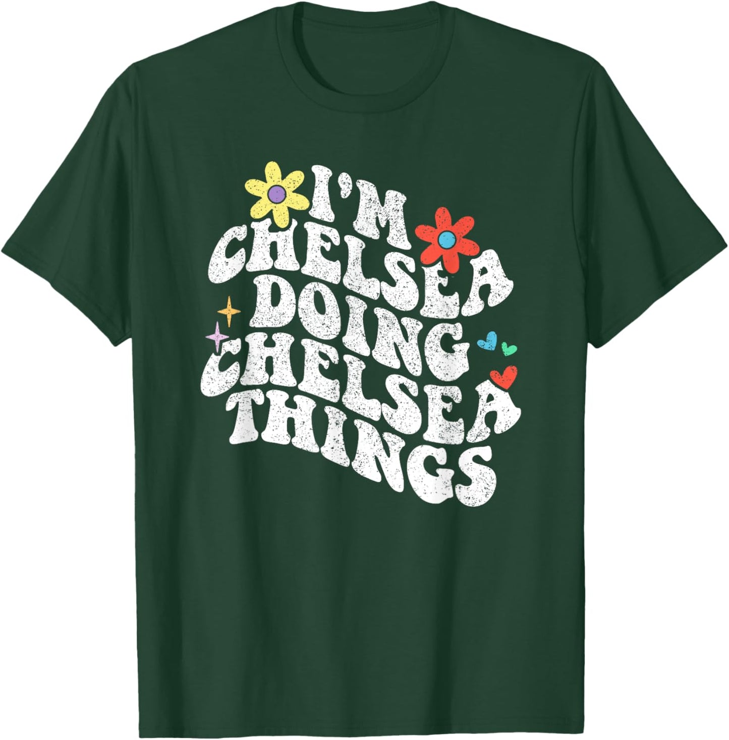 Groovy Im Chelsea Doing Chelsea Things Funny Mother's Day T-Shirt - T-Shirt | Forest