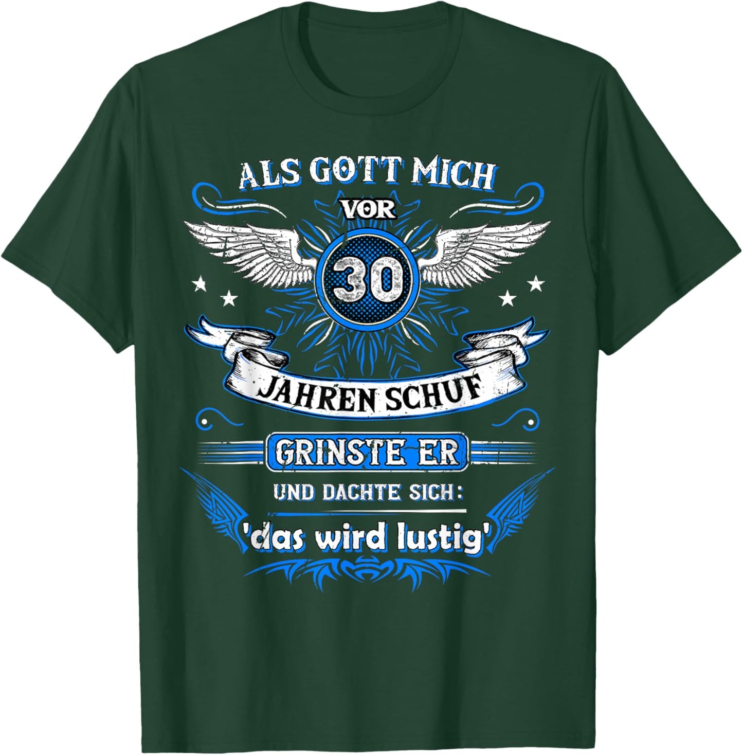 Als Gott mich vor 30 Jahren schuf grinste er das wird lustig T-Shirt - T-Shirt | Forest
