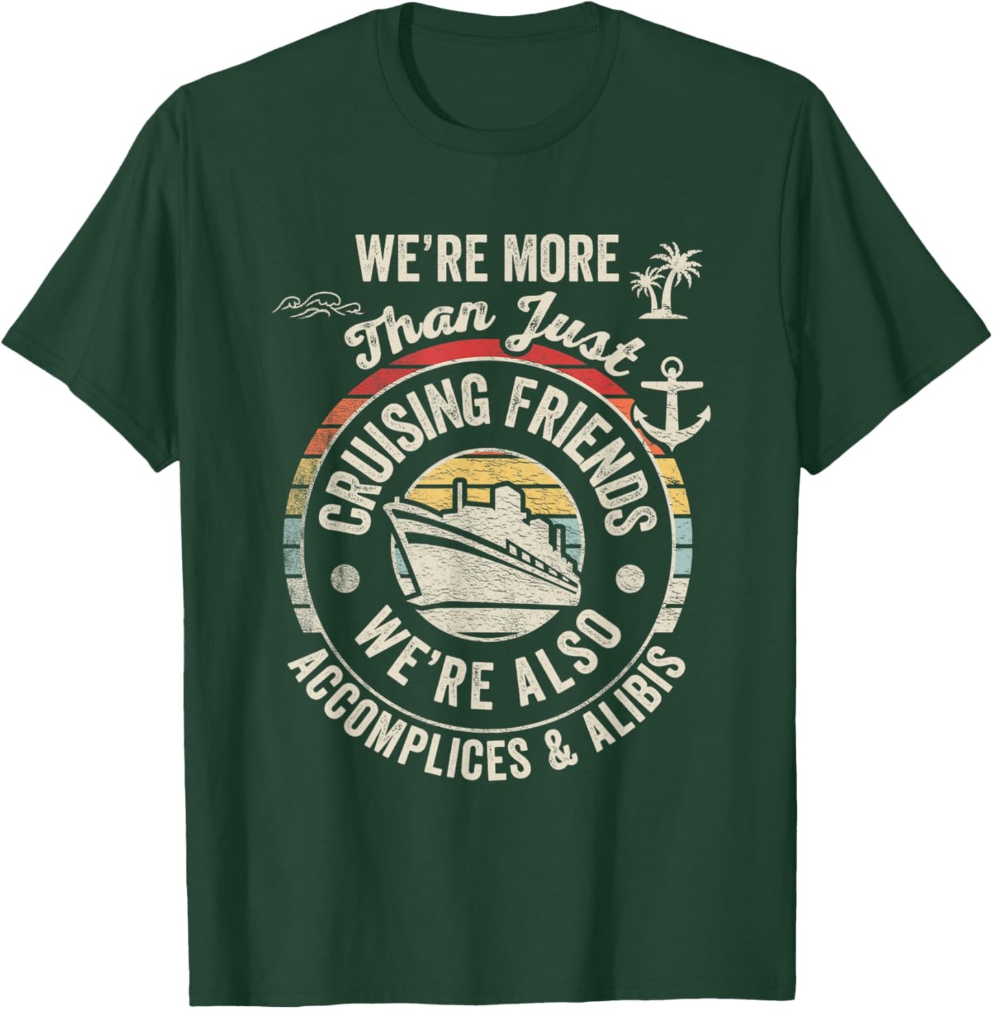 Vintage Cruising Friends We're Also Accomplices And Alibis T-Shirt - T-Shirt | Forest