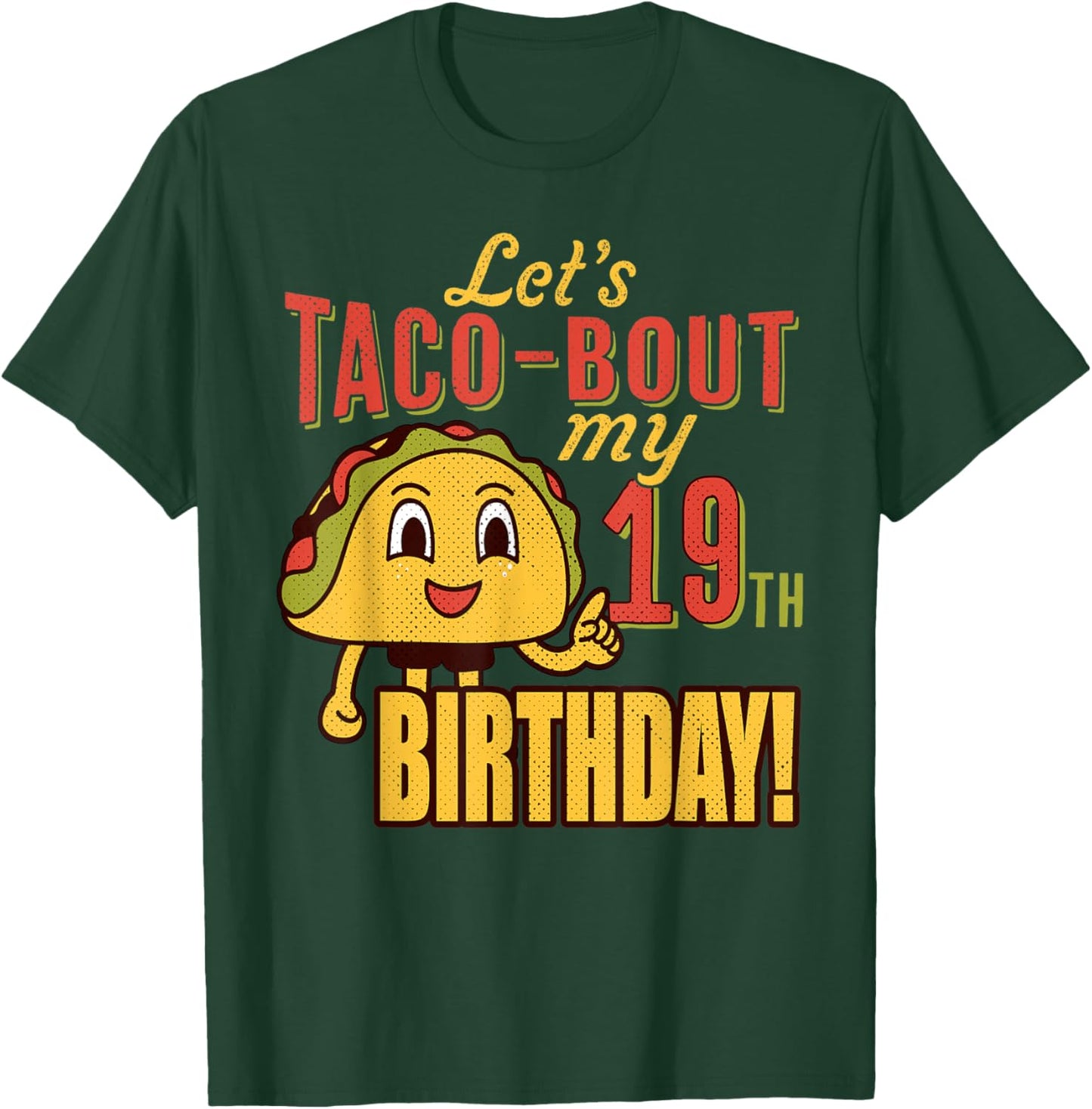 LET'S TACO BOUT MY 19th BIRTHDAY T-Shirt - T-Shirt | Forest