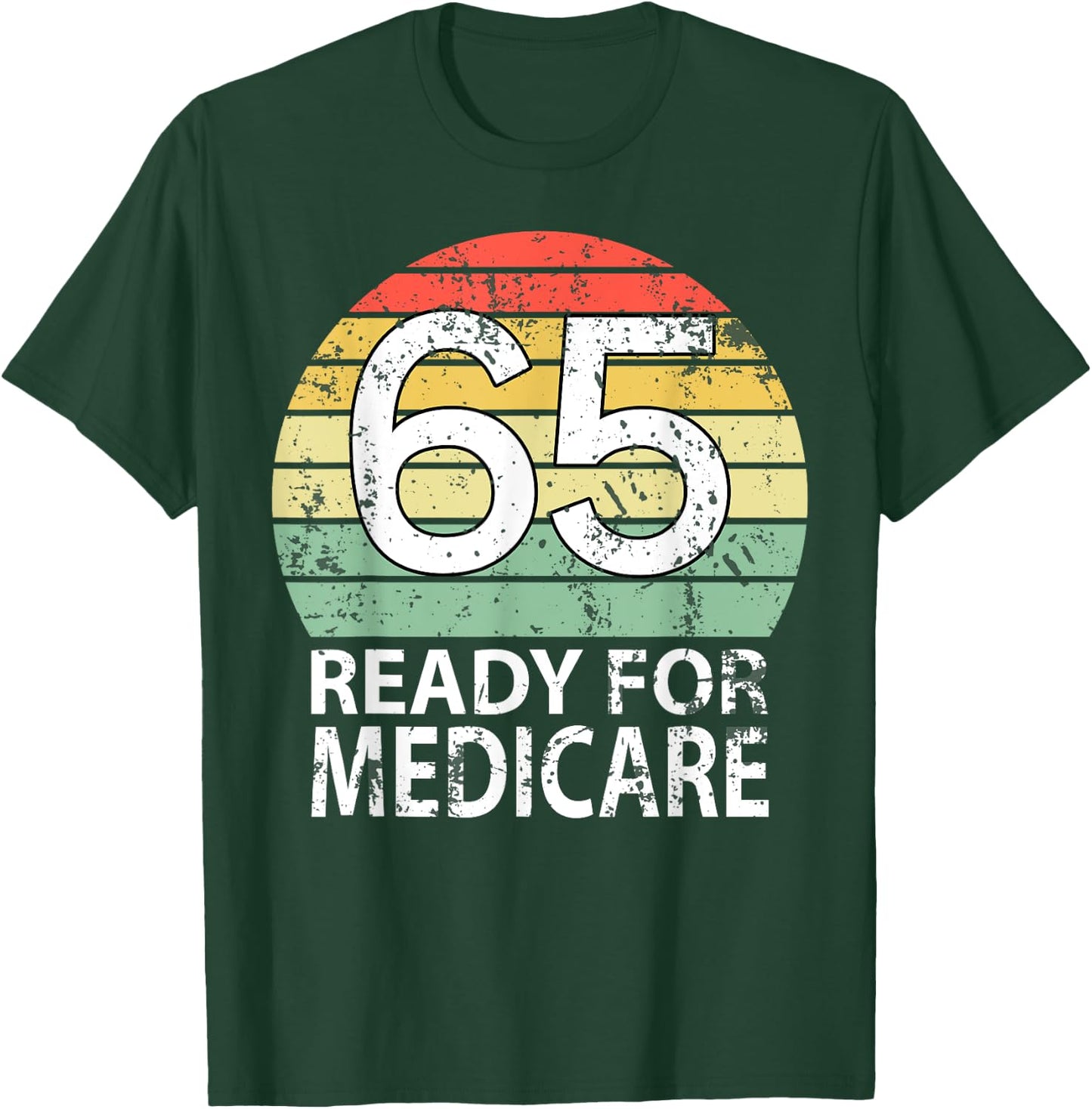 65 Birthday Retirement Funny Medicare Grandpa Grandma T-Shirt - T-Shirt | Forest