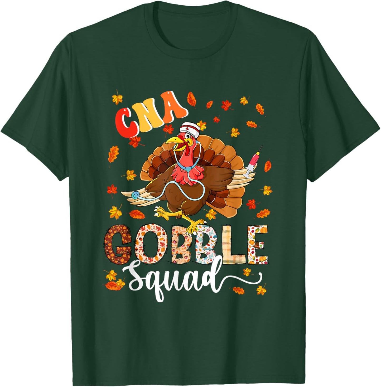 CNA Gobble Squad Thanksgiving Turkey As Nurse Nursing Lover T-Shirt - T-Shirt | Forest