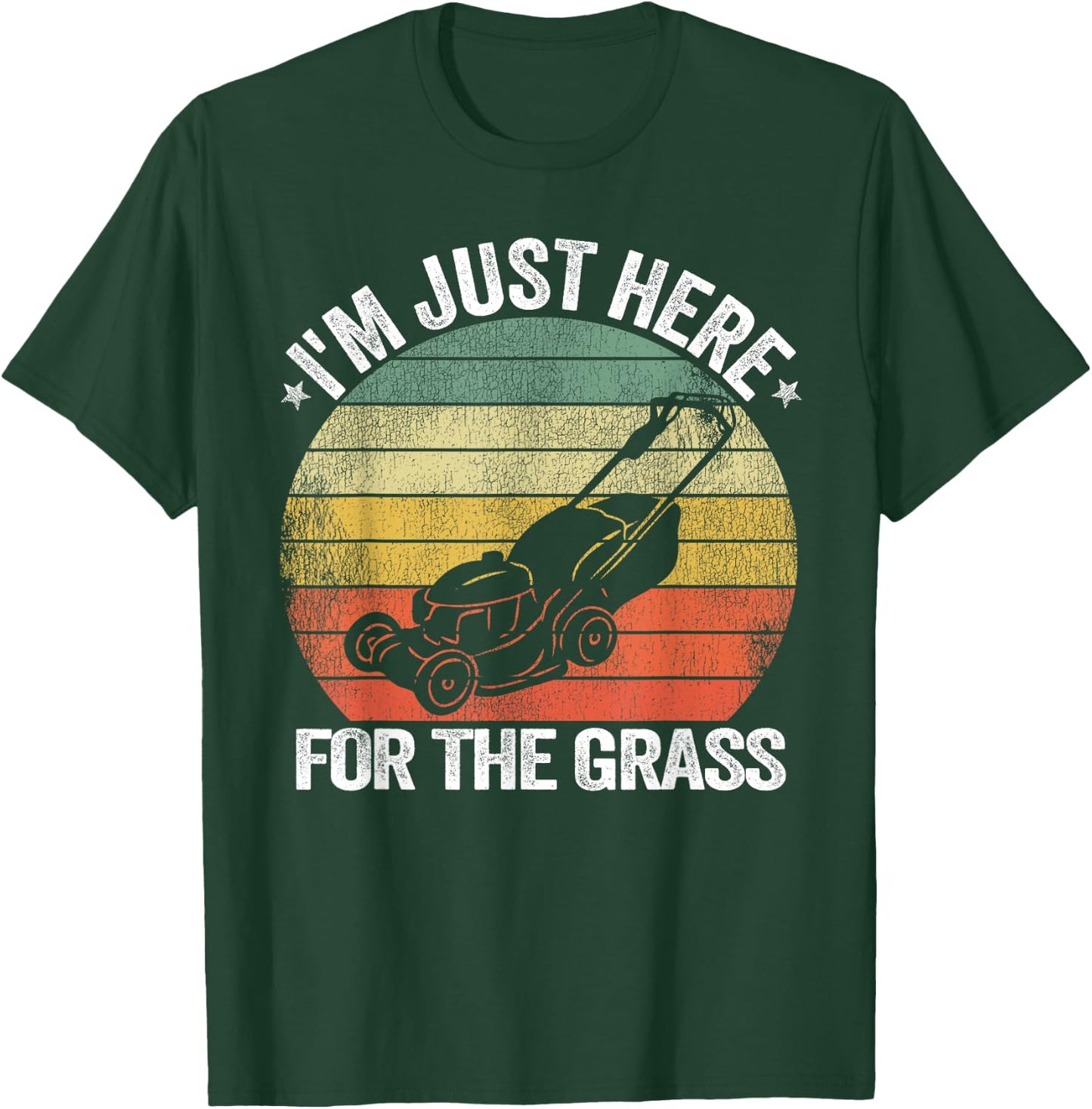 Gardening Funny Lawn Mowing I'm Just Here For the Grass T-Shirt - T-Shirt | Forest