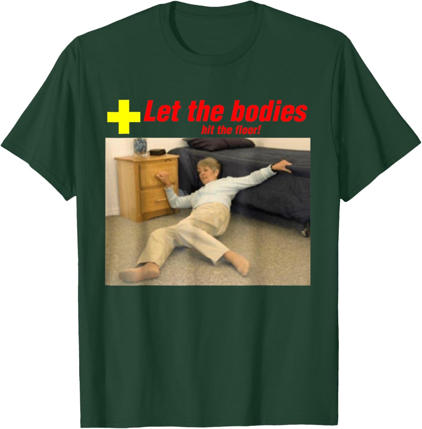 Let The Bodies Hit The Floor Funny Old Lady Sarcastic Meme T-Shirt - T-Shirt | Forest