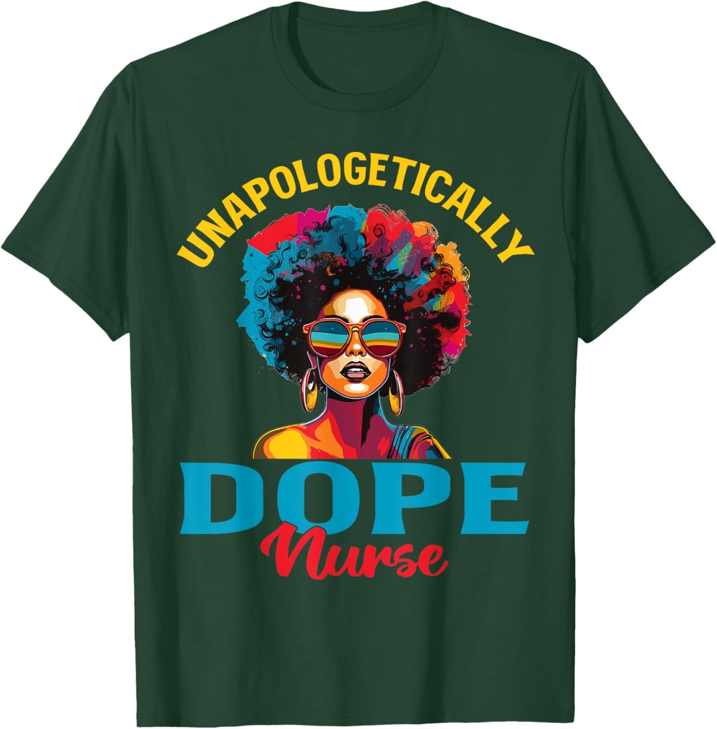 Black Women Unapologetically Dope nurse Black History T-Shirt - T-Shirt | Forest