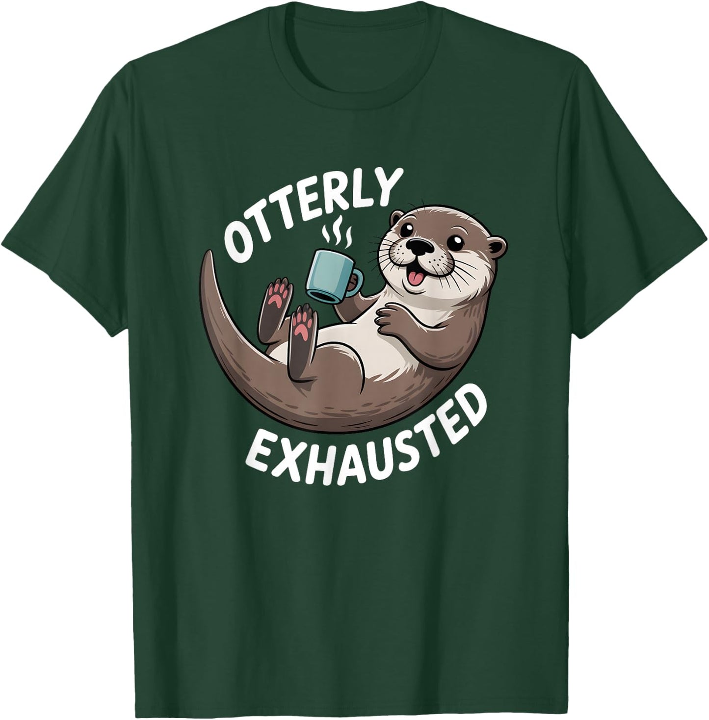 Otterly Exhausted Tired Animal Funny Pun for Otter Lovers T-Shirt - T-Shirt | Forest