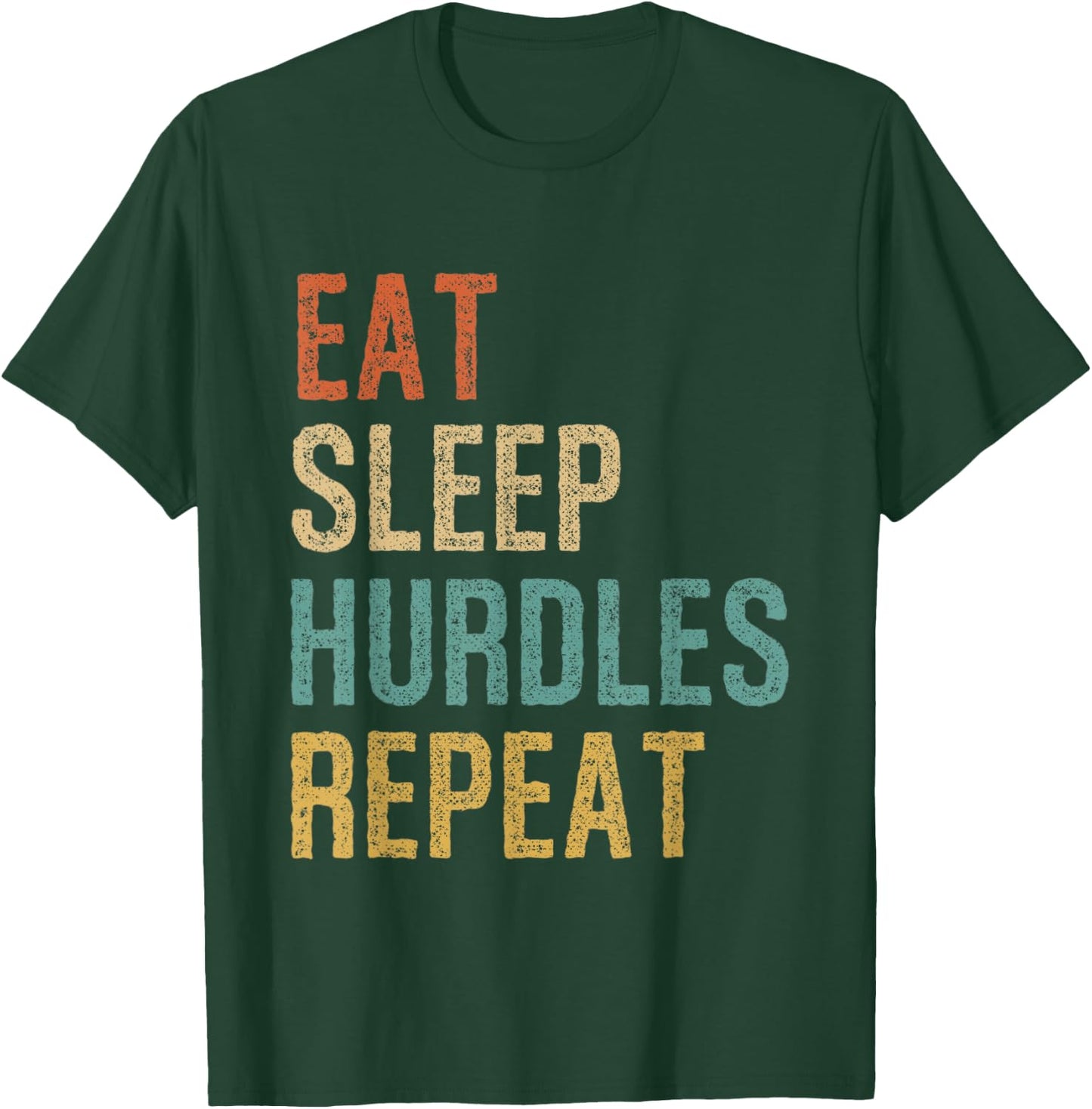 Eat Sleep Hurdles Repeat Athletes Sports Hurdles T-Shirt - T-Shirt | Forest