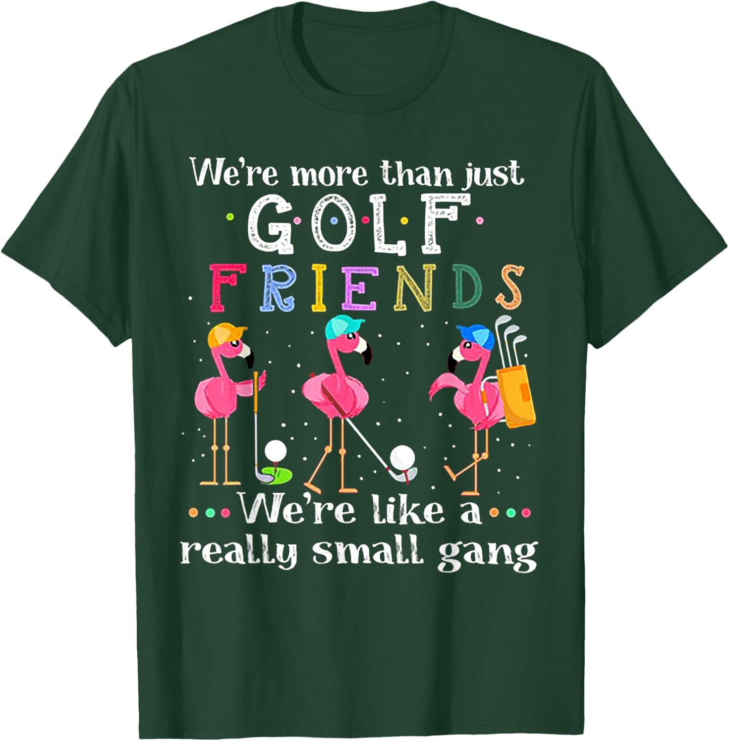 We're More Than Just Golf Friends Shirt Flamingo T-Shirt - T-Shirt | Forest