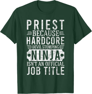 Priest Ninja Isn't An Official Job Title Gift T-Shirt - T-Shirt | Forest