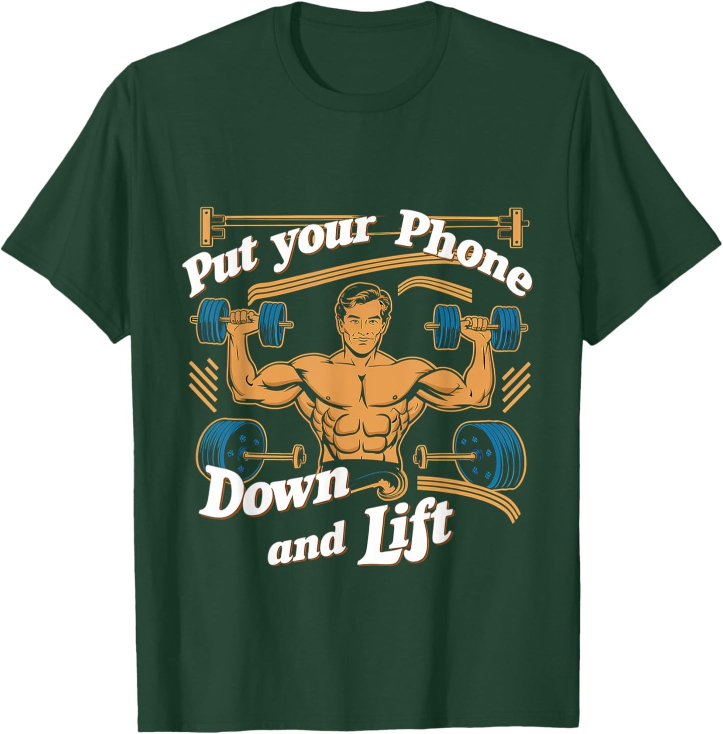 Put Your Phone Down And Lift T-Shirt - T-Shirt | Forest