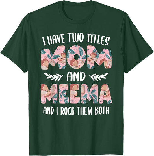 Meema Shirts Cute I have two Titles Mom and Meema T-Shirt - T-Shirt | Forest
