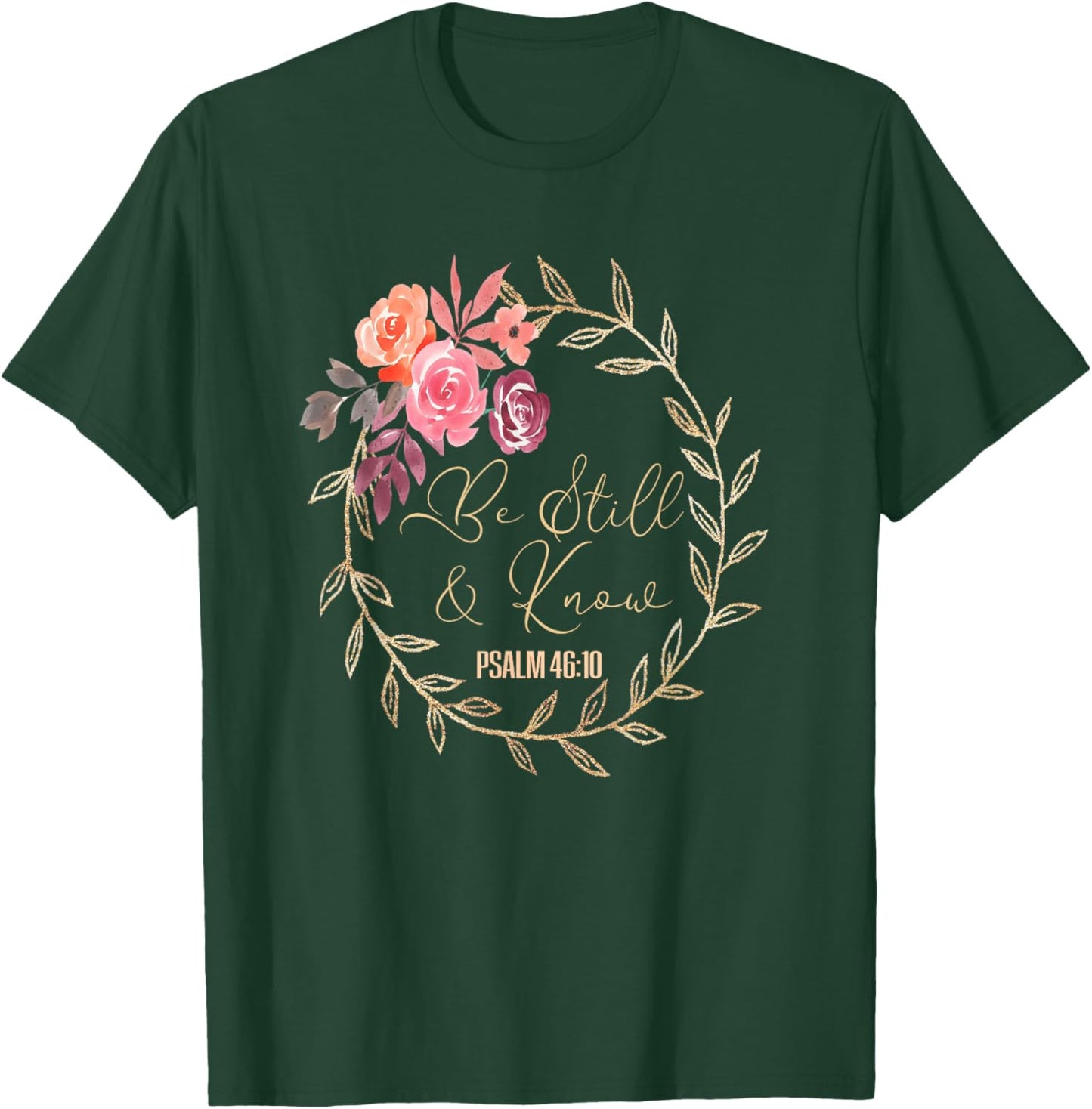 Scripture Bible Verse T S Be Still and Know That I Am God T T-Shirt - T-Shirt | Forest