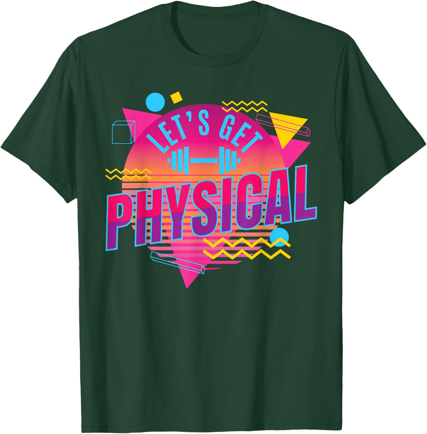 Lets get physical | Totally Rad 90s Style Workout Gym Retro T-Shirt - T-Shirt | Forest
