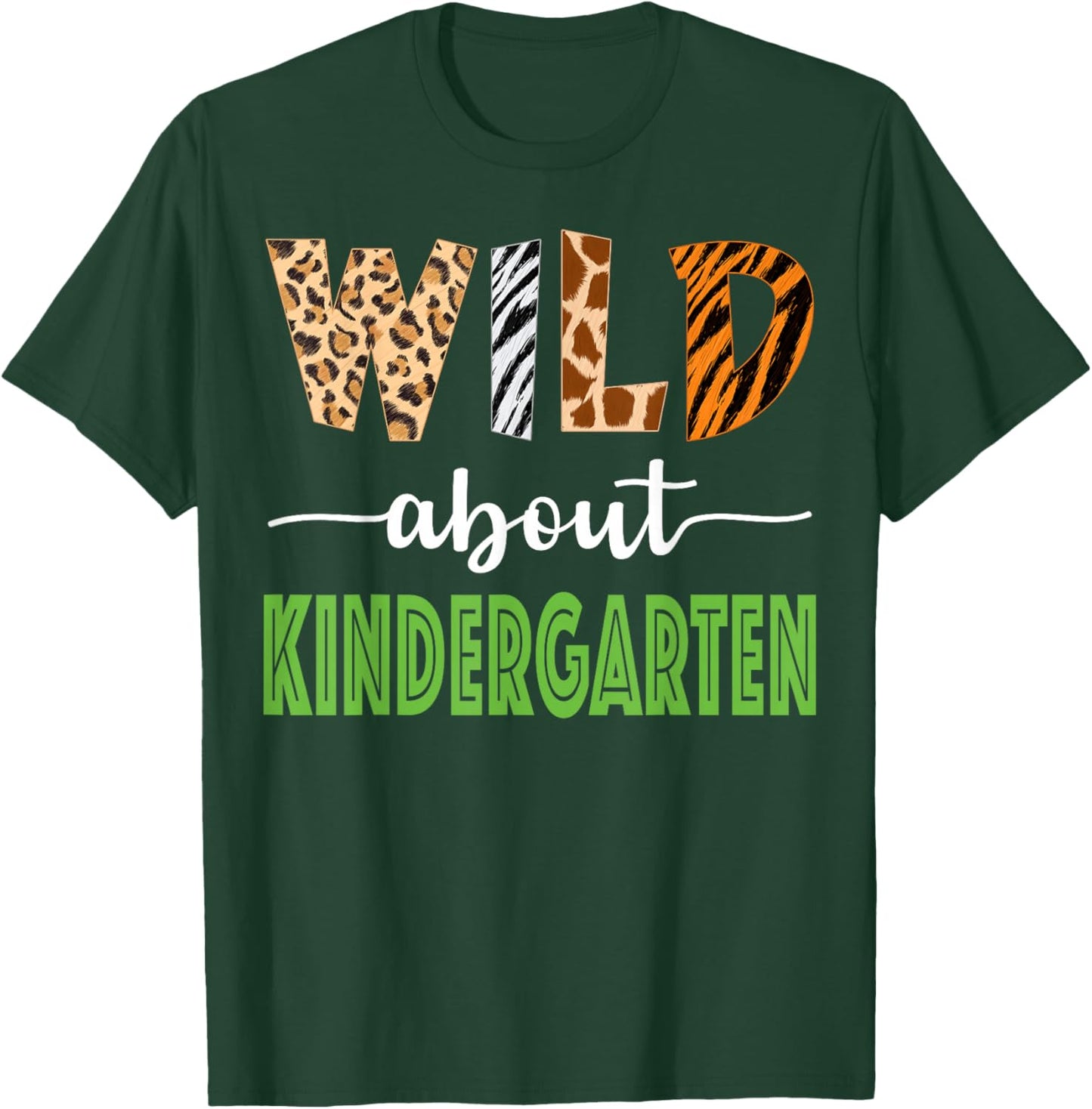 Wild About Kindergarten Teacher Student Zoo Safari T-Shirt - T-Shirt | Forest