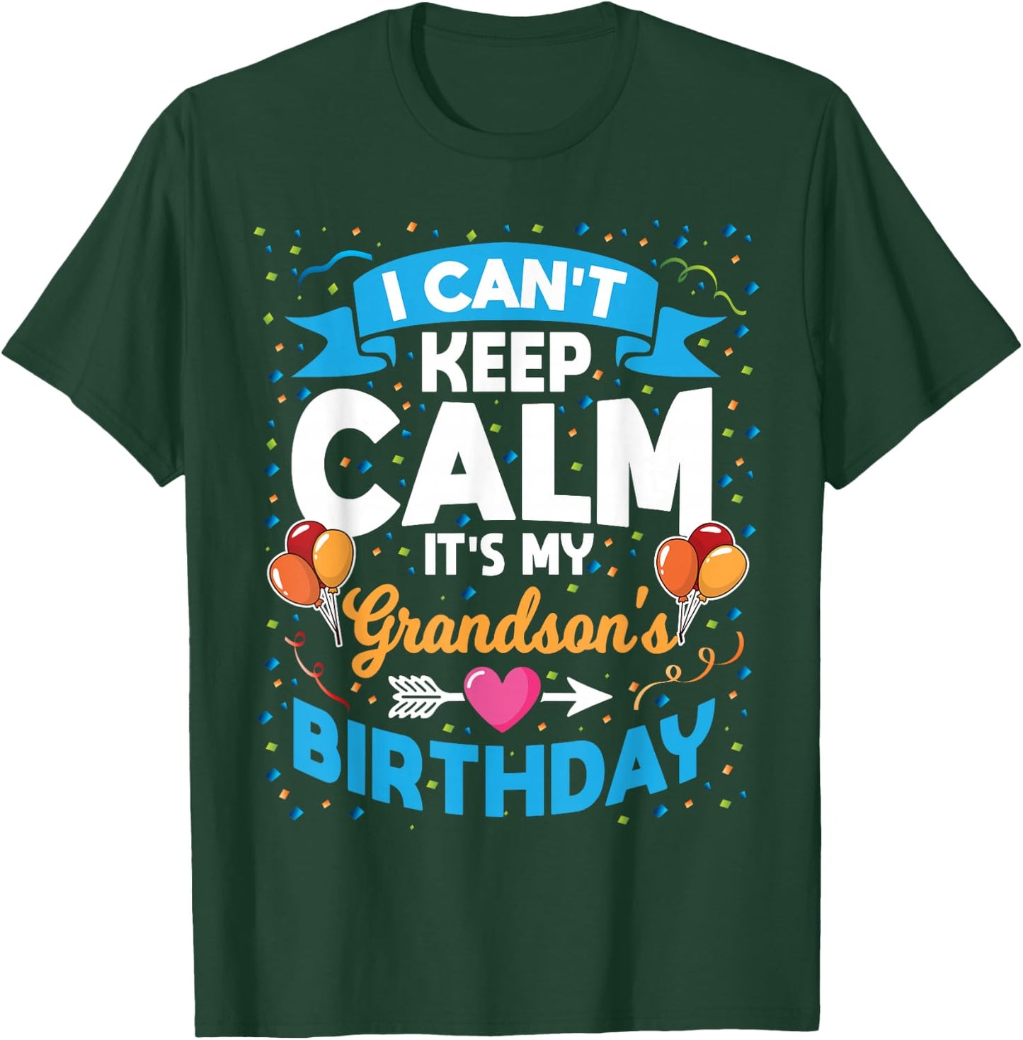 I Can't Keep Calm It's My Grandson Birthday T-Shirt - T-Shirt | Forest