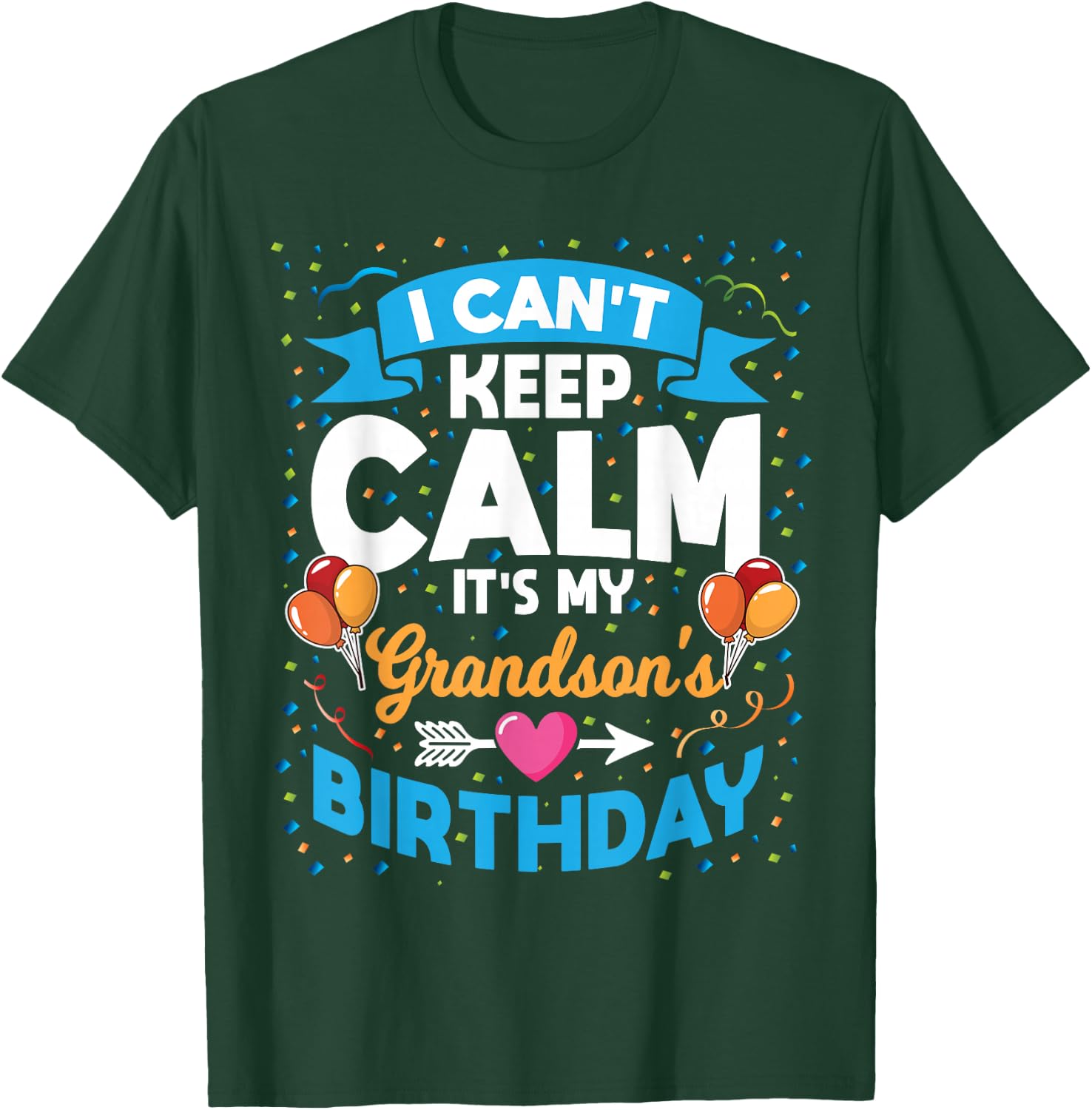 I Can't Keep Calm It's My Grandson Birthday T-Shirt - T-Shirt | Forest