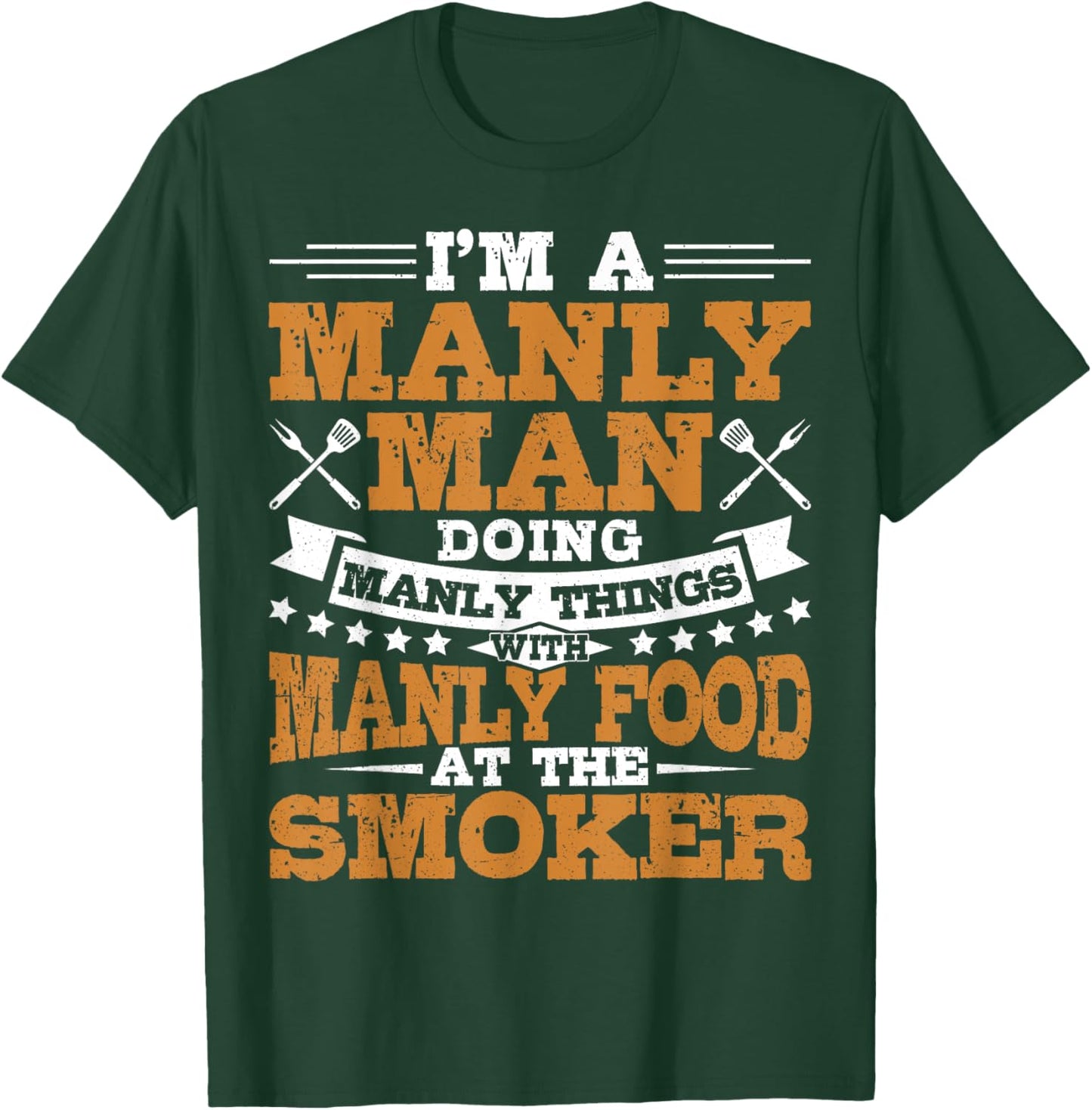 Manly Man Manly Food BBQ Smoker Grill Dad T-Shirt - T-Shirt | Forest