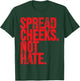 Spread Cheeks Not Hate Funny Gym Fitness and Workout T-Shirt - T-Shirt | Forest