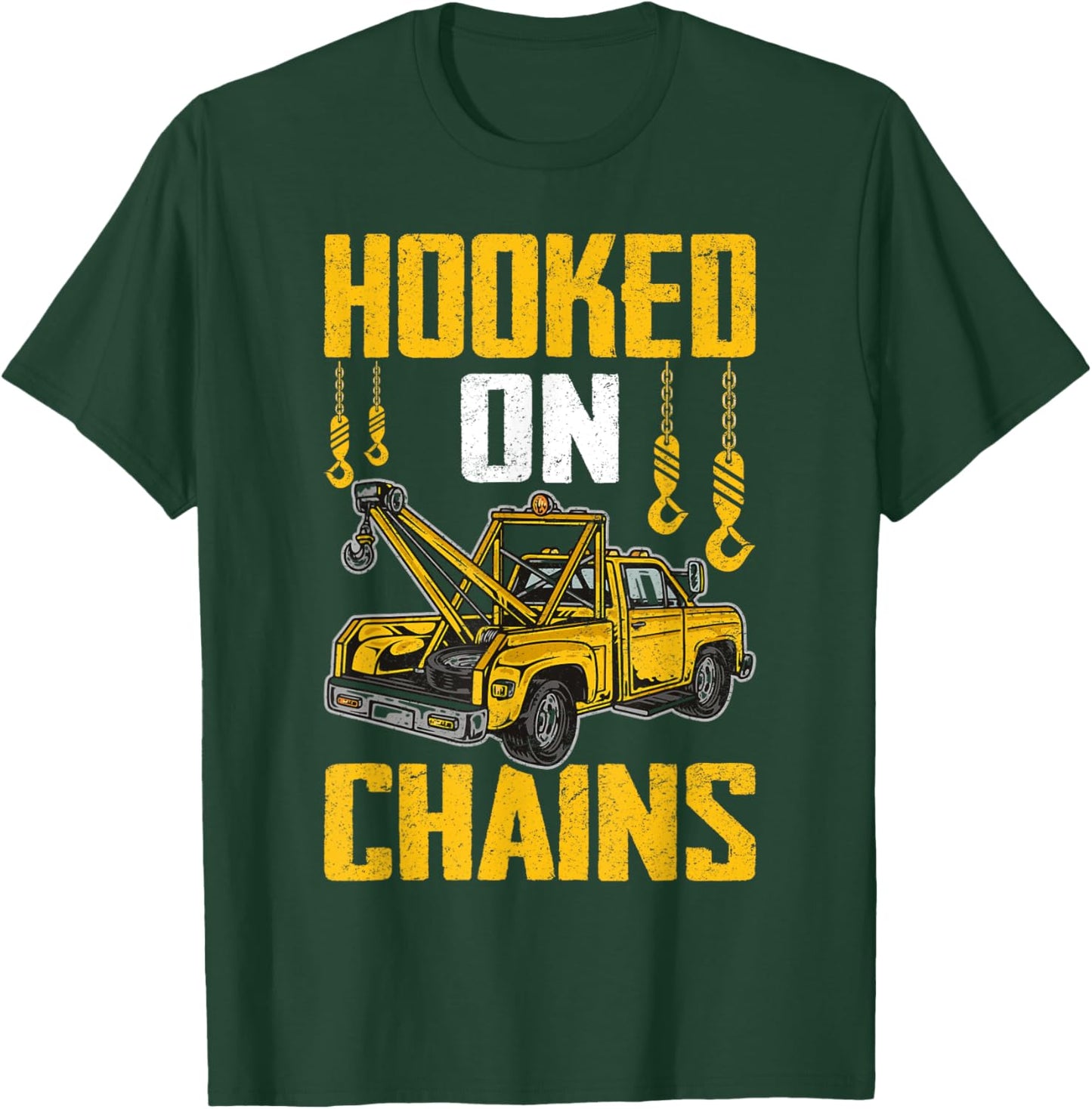Funny Tow Trucker Tow Truck Driver Hooked On Chains T-Shirt - T-Shirt | Forest
