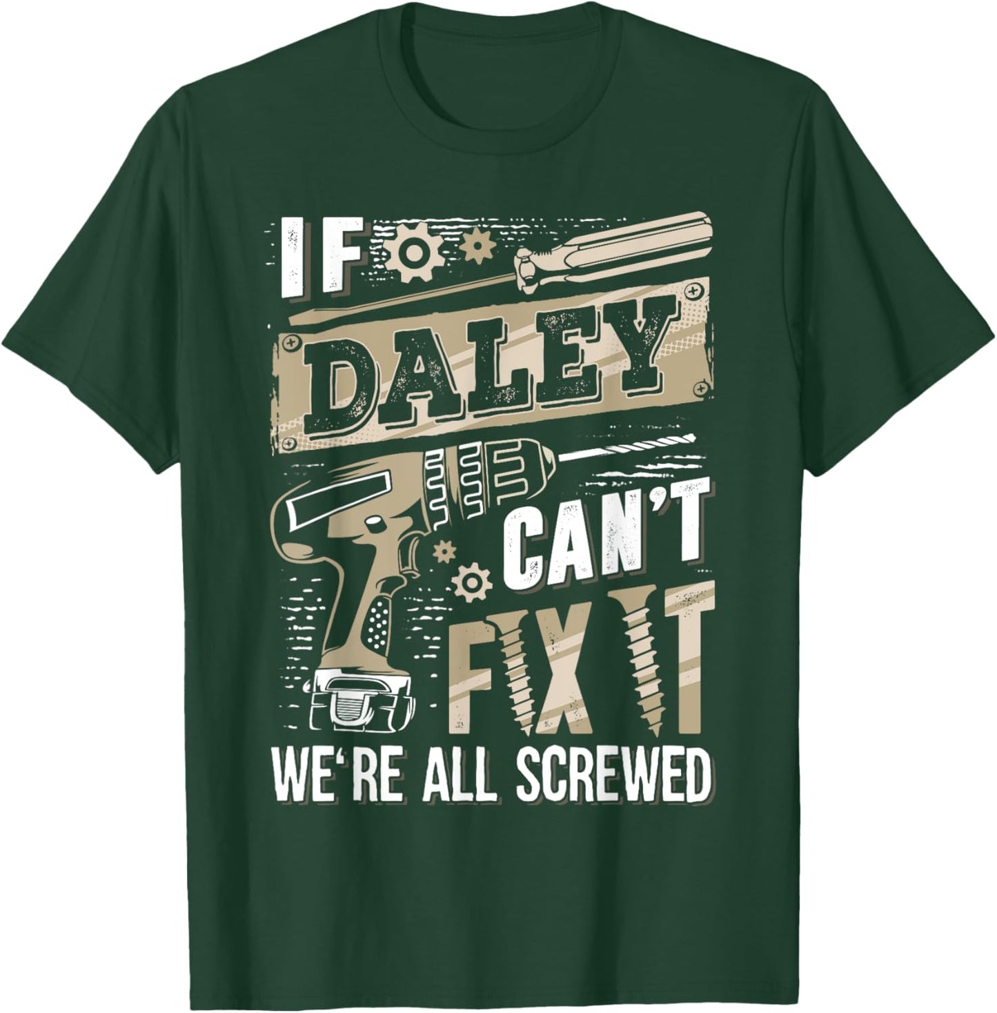 If DALEY Can't Fix It We're All Screwed Funny Family Name T-Shirt - T-Shirt | Forest