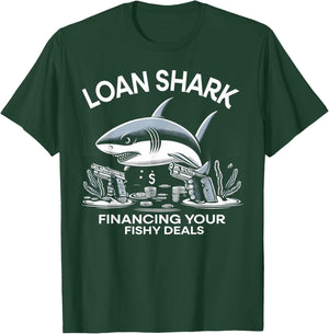 Loan Shark Financing Your Fishy Deals Funny Shark Design T-Shirt - T-Shirt | Forest
