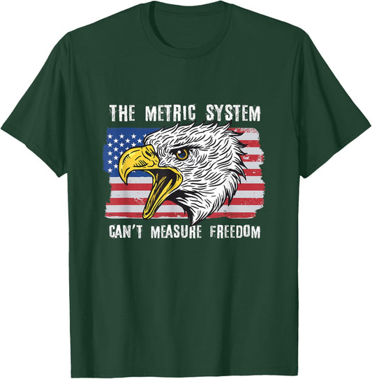 The Metric System Can't Measure Freedom 4th of July T-Shirt - T-Shirt | Forest
