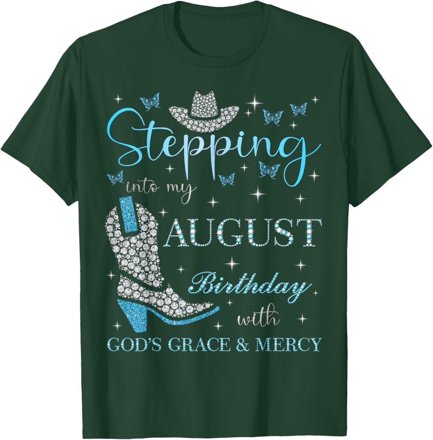 Stepping Into My August Birthday With God's Grace & Mercy T-Shirt - T-Shirt | Forest