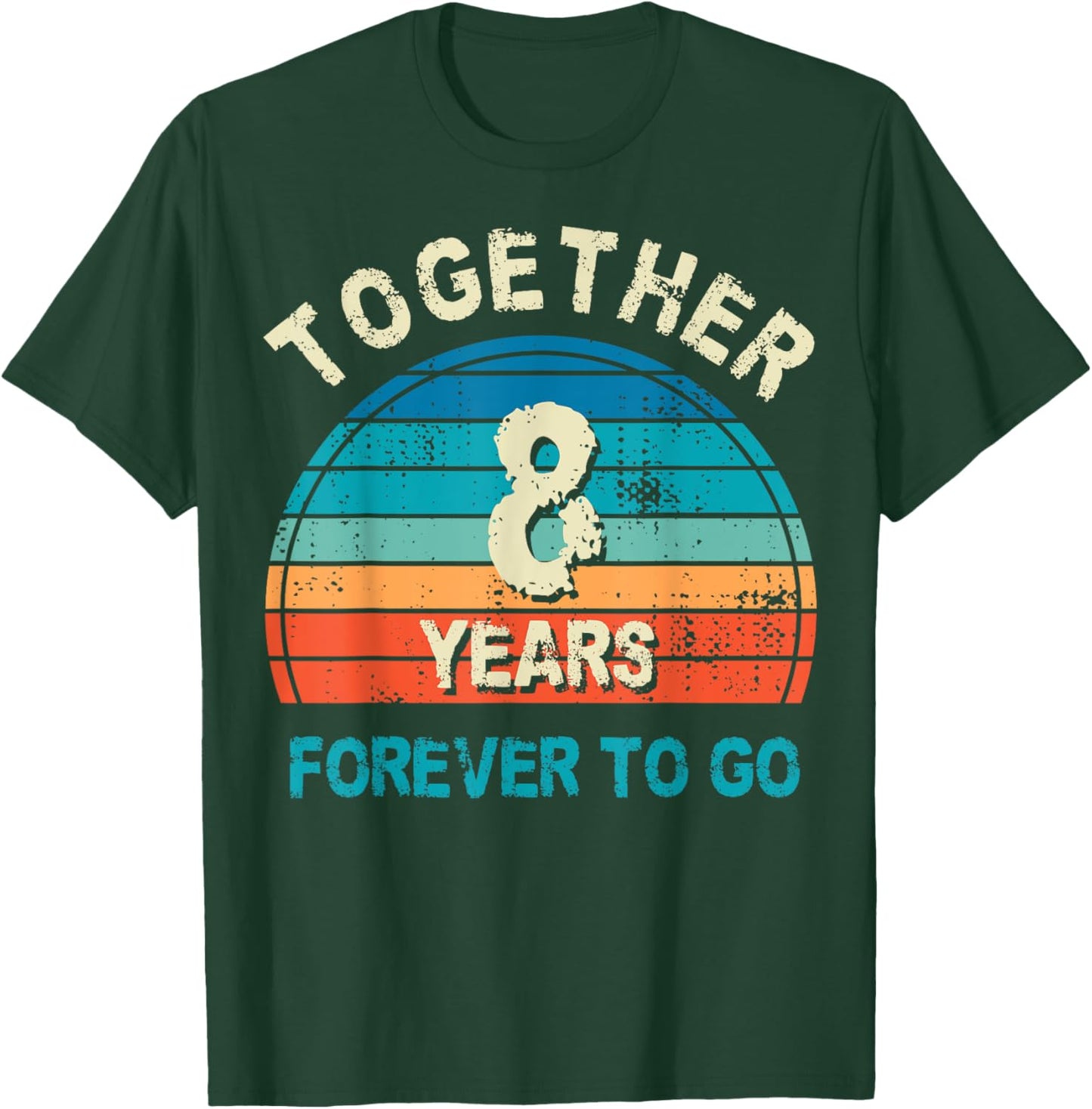 Together 8 Years Forever To Go 8th Wedding Anniversary T-Shirt - T-Shirt | Forest