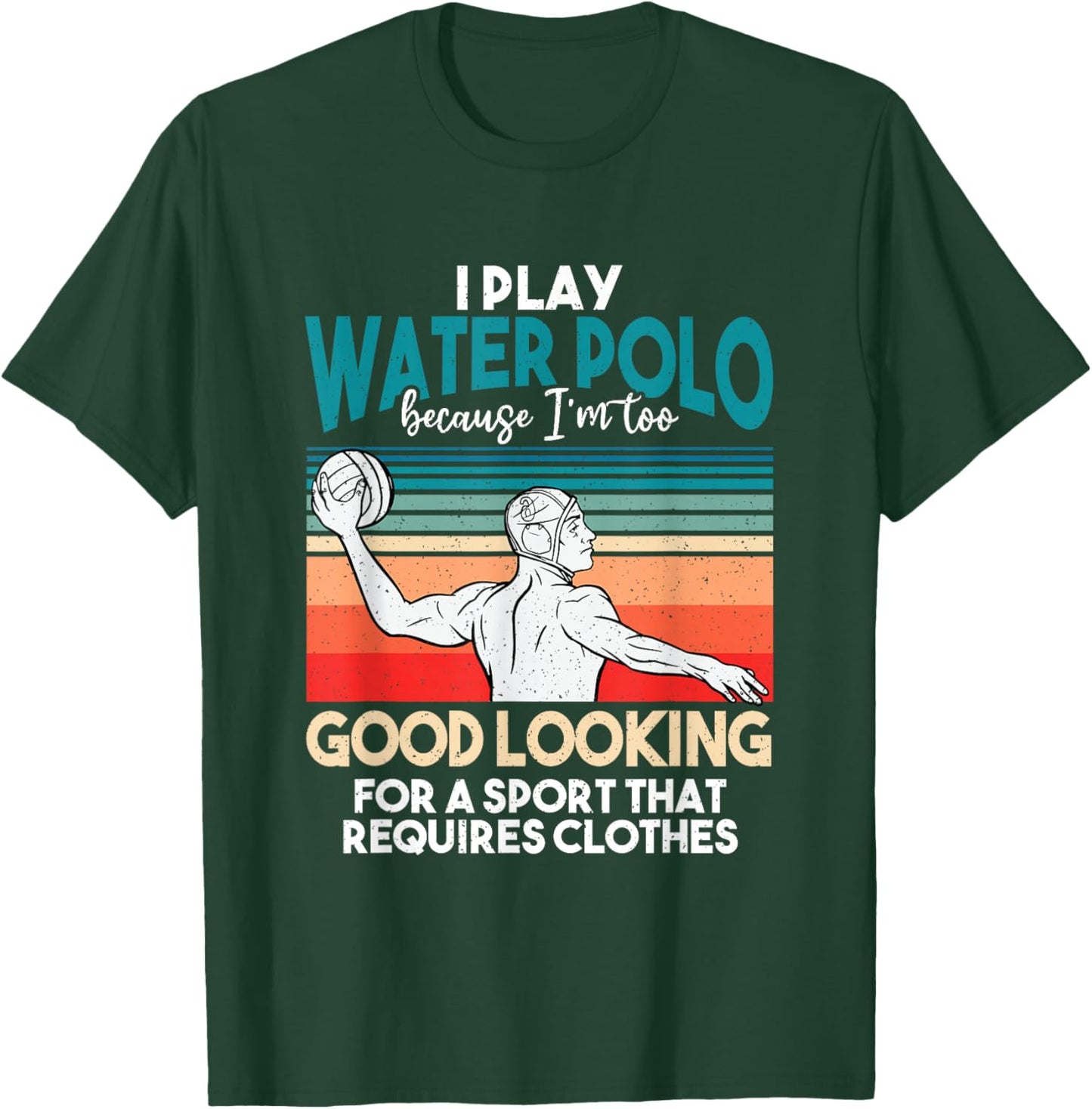 Waterpolo Player Aquatic Sports Lover Funny Water Polo T-Shirt - T-Shirt | Forest