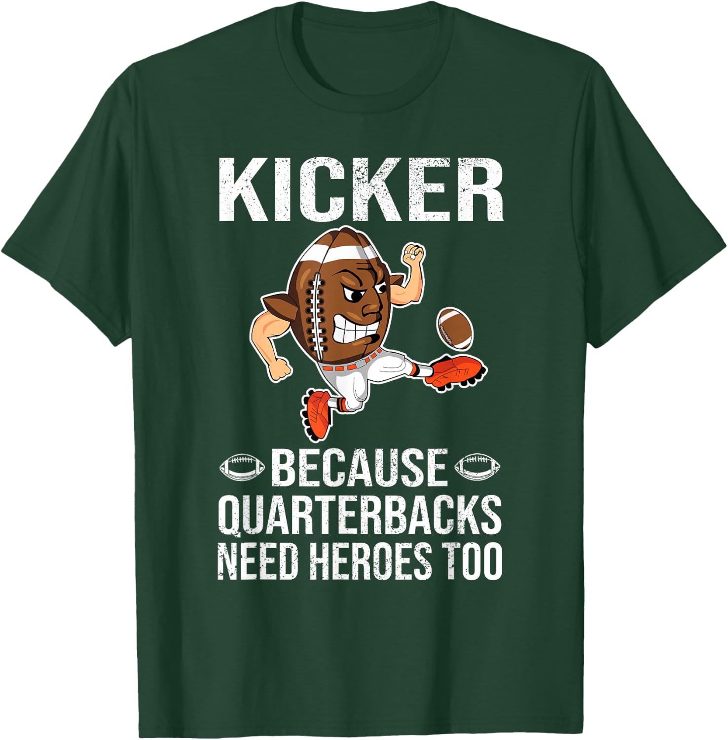 Kicker Because Quarterbacks Need Heroes Too Men Football T-Shirt - T-Shirt | Forest