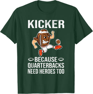 Kicker Because Quarterbacks Need Heroes Too Men Football T-Shirt - T-Shirt | Forest